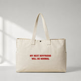 My Next Boyfriend Will Be Normal Daily Tote Bag