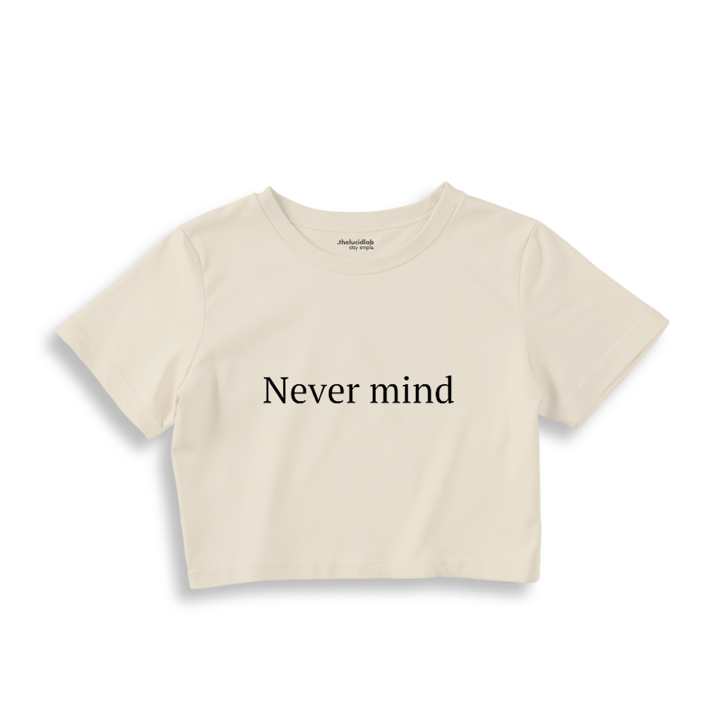 Never Mind Crop Tişört