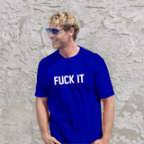 FUCK IT Tişört