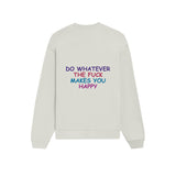 Do Whatever the Fuck Makes You Happy Oversize Sweatshirt – Beyaz – arka görünüm