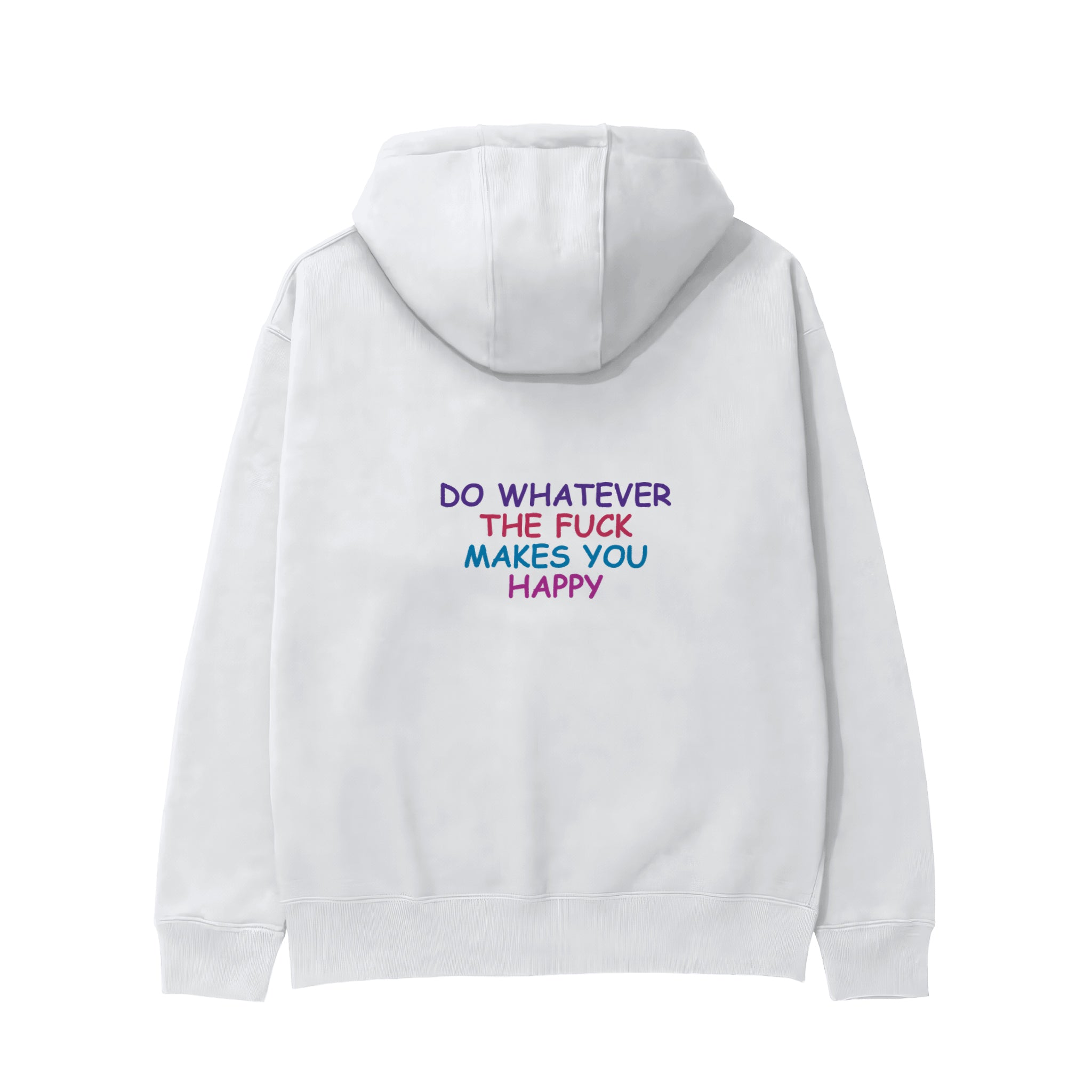 Do Whatever the Fuck Makes You Happy Hoodie – Beyaz – arka görünüm