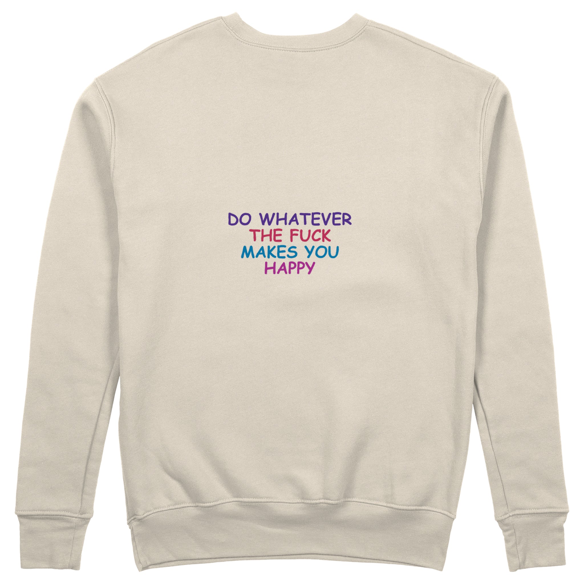 Do Whatever the Fuck Makes You Happy Sweatshirt – Bej – arka görünüm