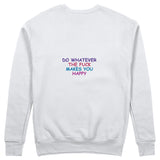 Do Whatever the Fuck Makes You Happy Sweatshirt – Beyaz – arka görünüm