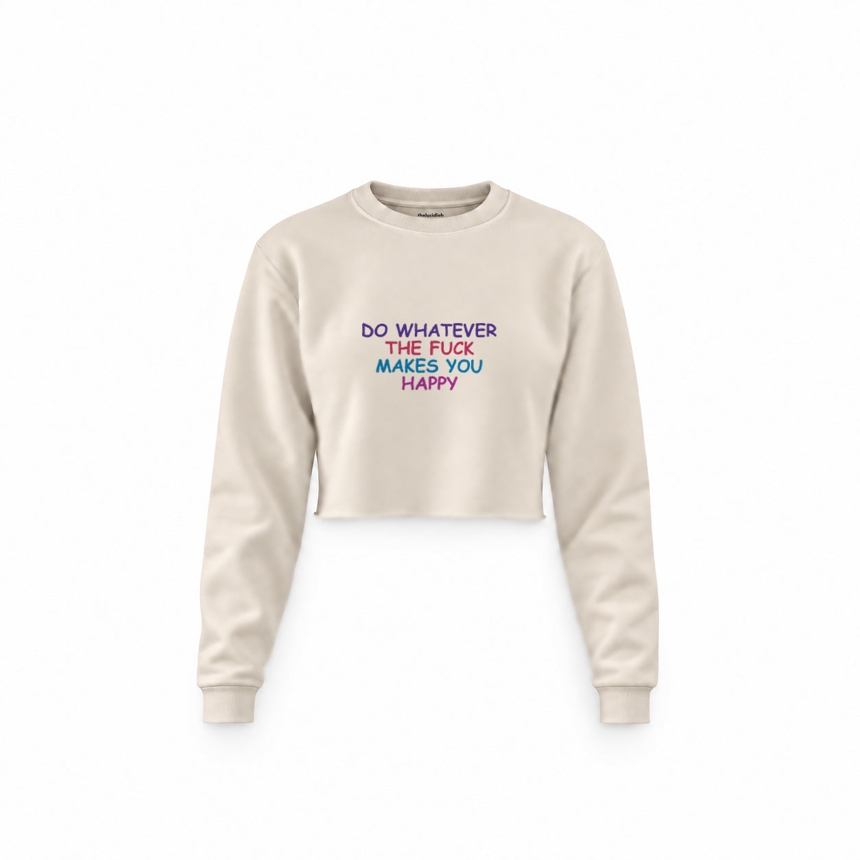 Do Whatever the Fuck Makes You Happy Crop Sweatshirt – Krem – ön görünüm