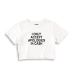 I Only Accept Apologies in Cash Crop Tişört – Beyaz – ön ana baskı