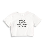 I Only Accept Apologies in Cash Crop Tişört – Beyaz – ön ana baskı