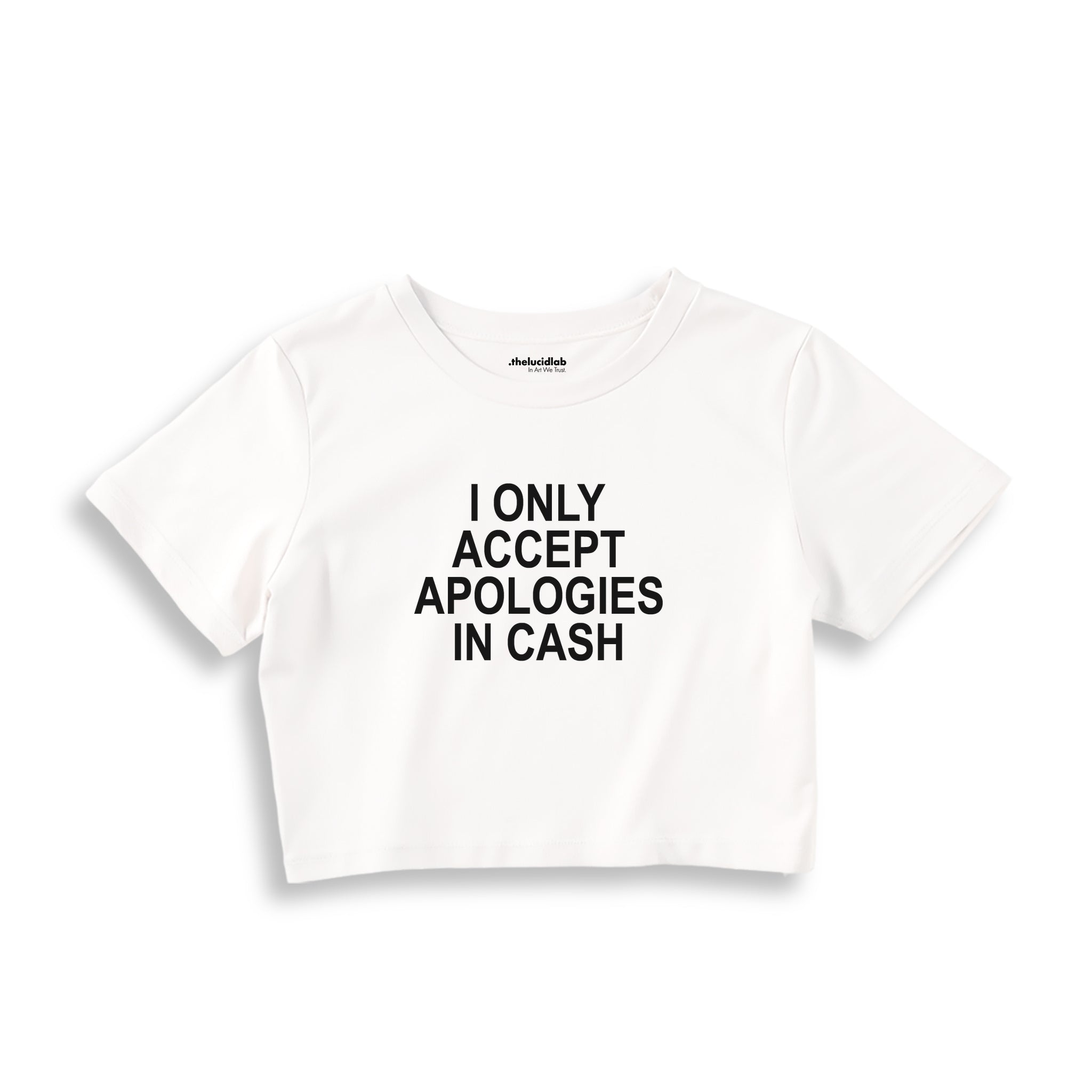 I Only Accept Apologies in Cash Crop Tişört – Beyaz – ön ana baskı