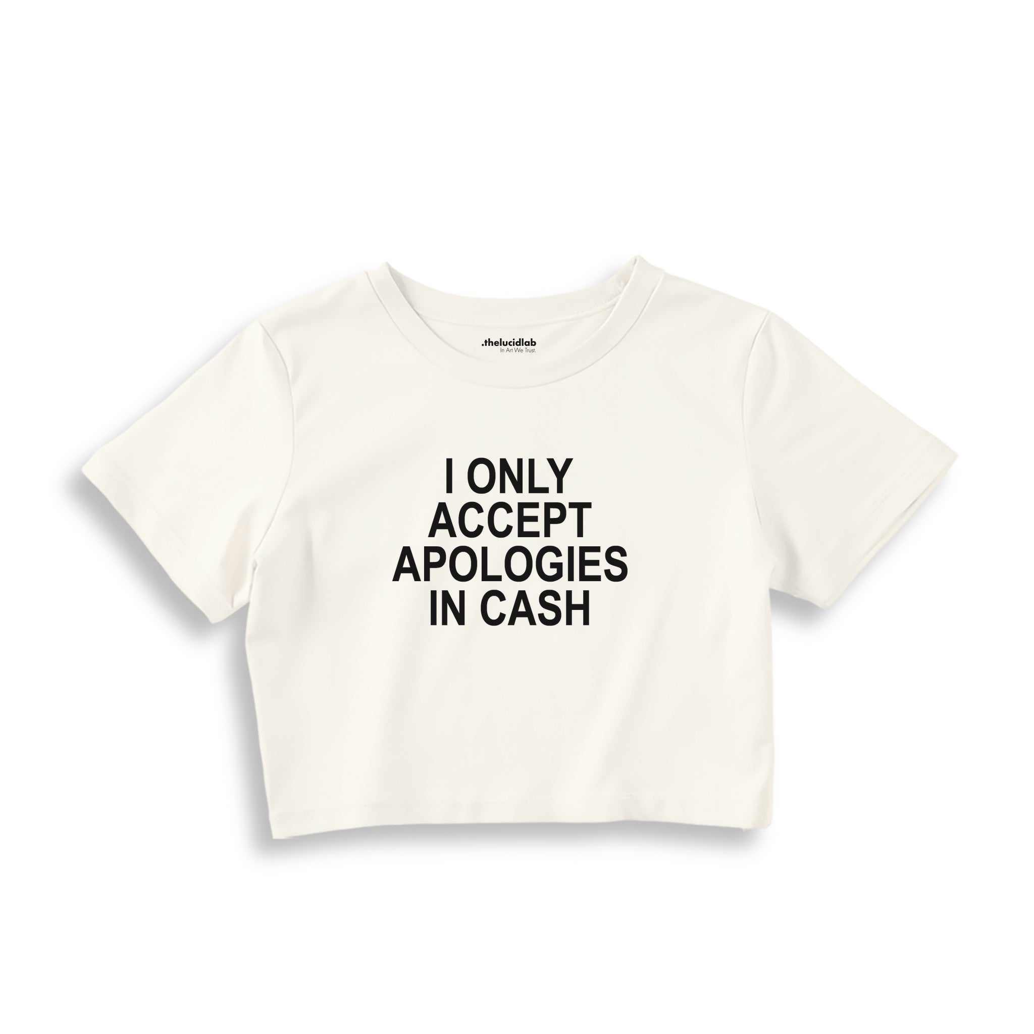 I Only Accept Apologies in Cash Crop Tişört – Ekru – ön ana baskı