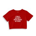 I Only Accept Apologies in Cash Crop Tişört – Kırmızı – ön ana baskı