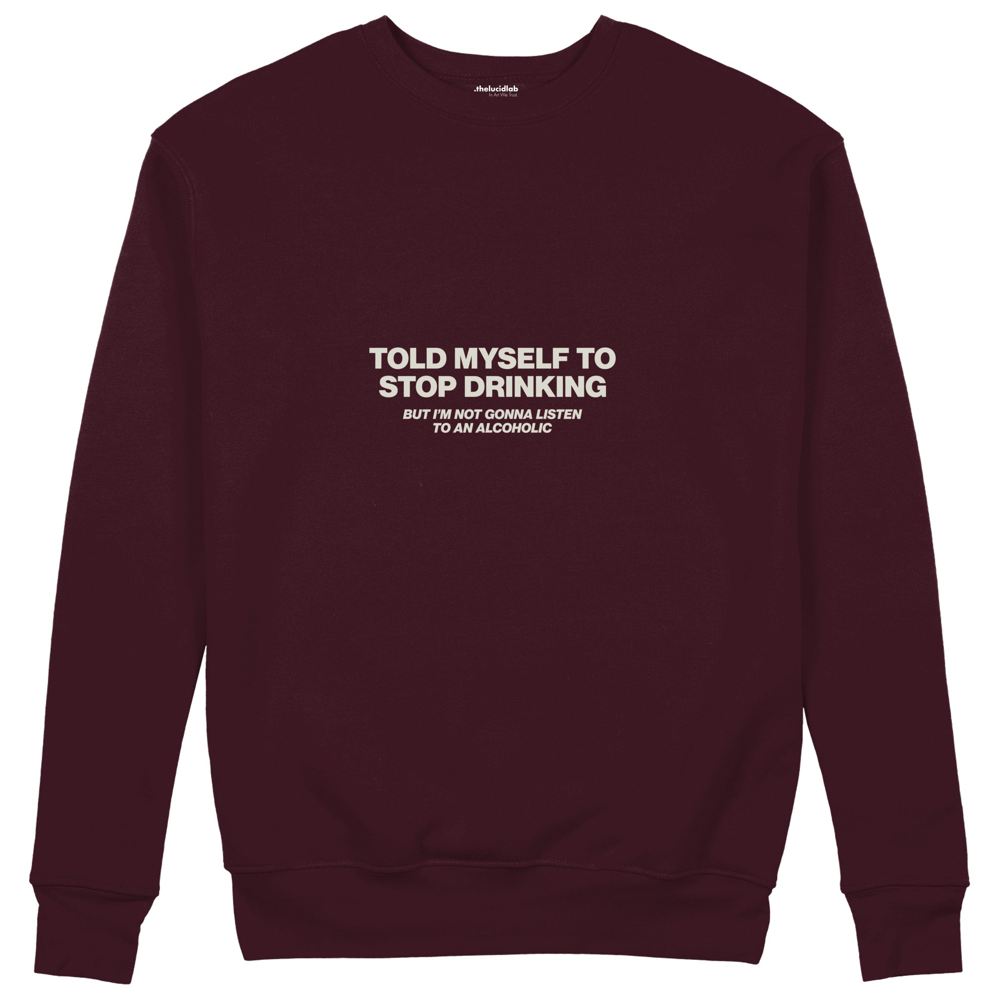 Stop Drinking Sweatshirt — Bordo — Ön
