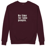 No Time For Fake People Sweatshirt — Bordo — Görsel 1