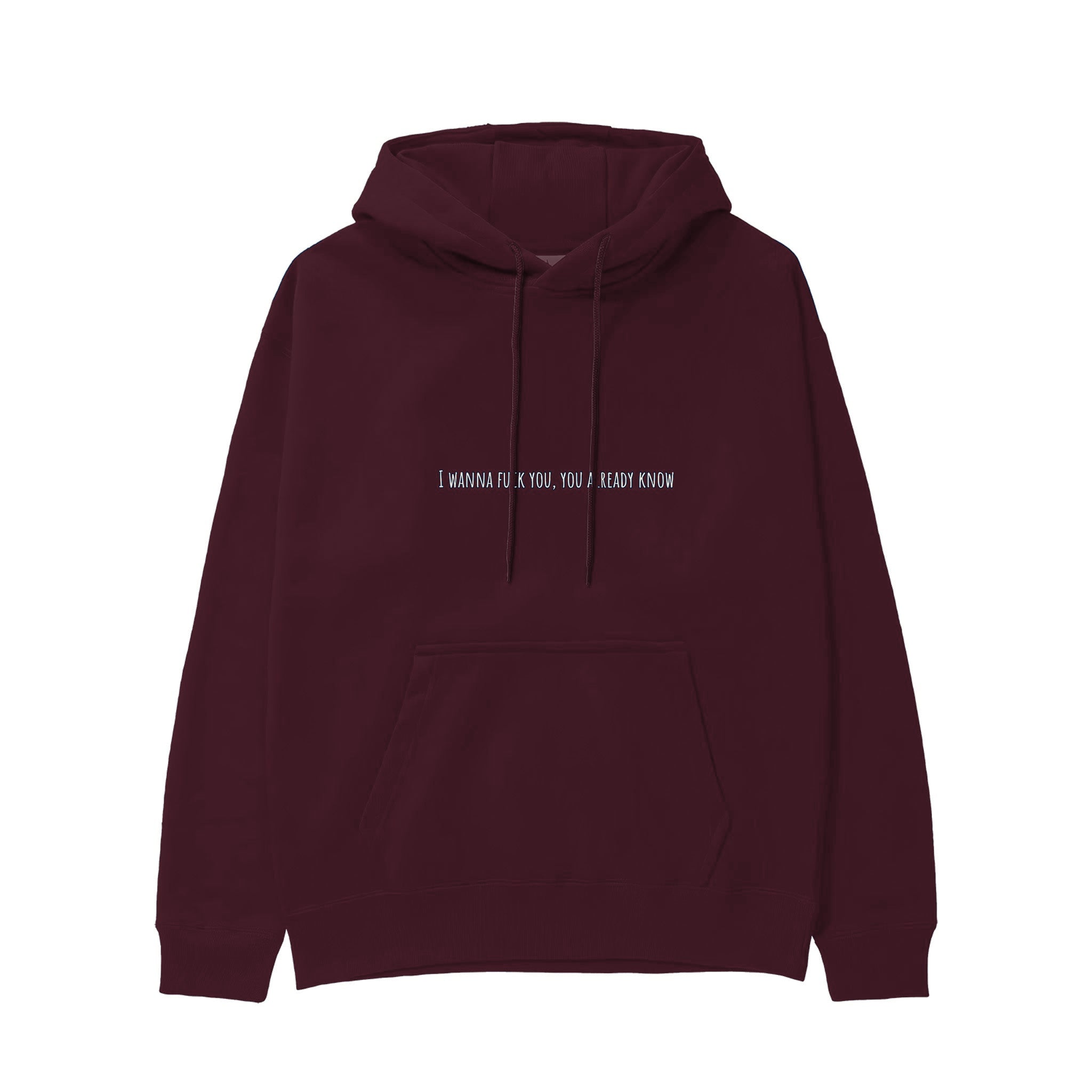 I Wanna Fuck You, You Already Know Hoodie — Bordo — Görsel 1