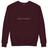 I Wanna Fuck You, You Already Know Sweatshirt — Bordo — Ön