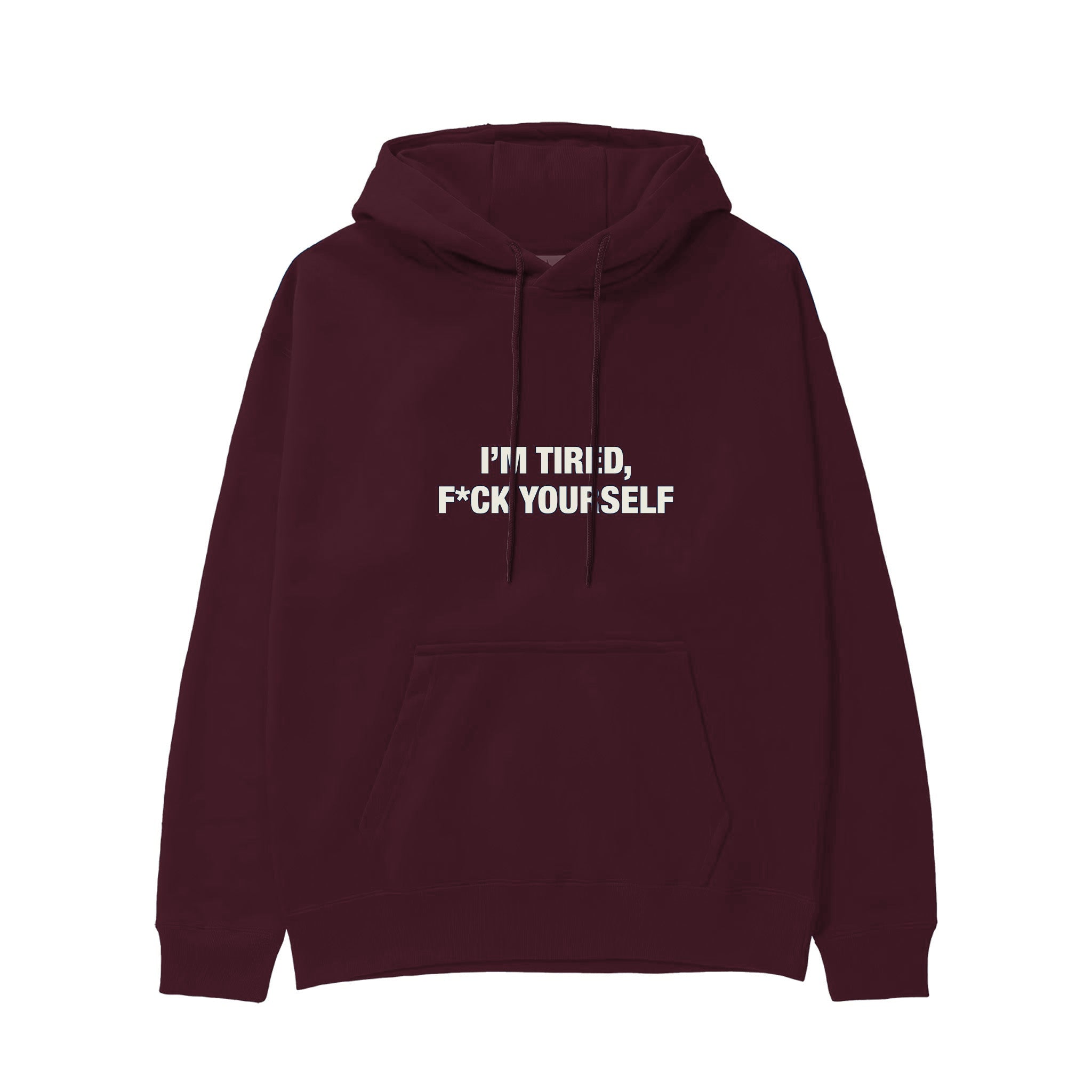 I'm Tired, Fuck Your Self Hoodie — Bordo — Görsel 1