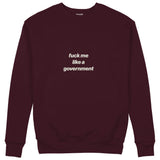 Fuck Me Like the Government Sweatshirt — Bordo — Ön