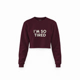I’m So Tired Crop Sweatshirt — Bordo — Ön