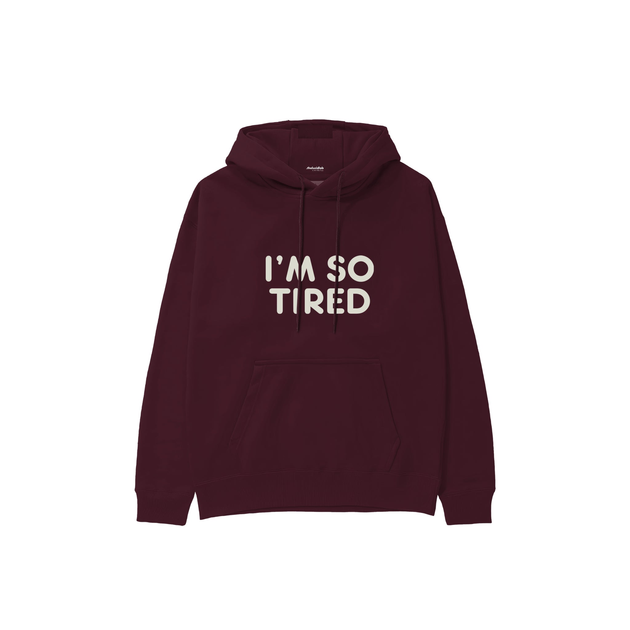 I’m So Tired Hoodie — Bordo — Ön