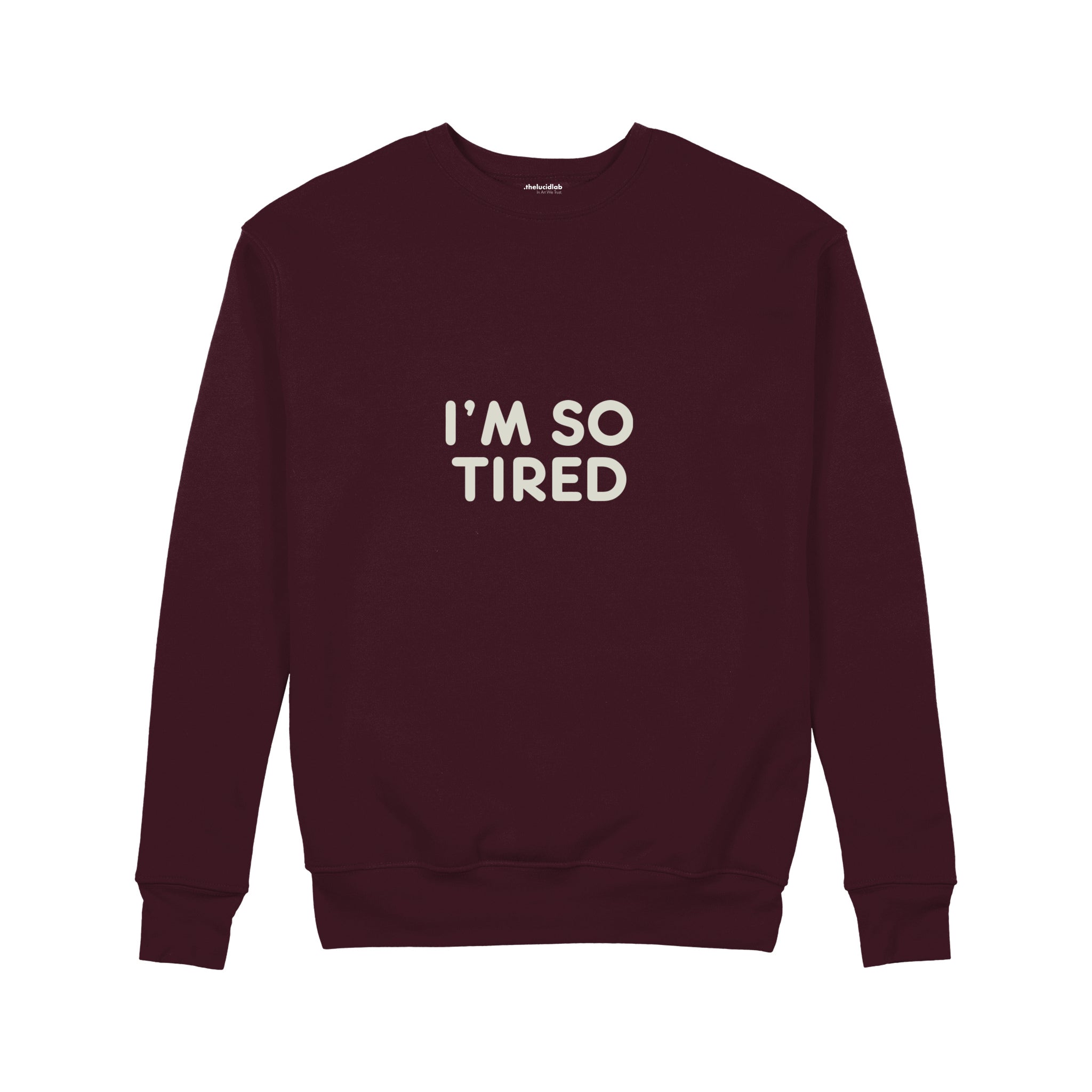 I’m So Tired Sweatshirt — Bordo — Ön