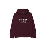 But First, Coffee Hoodie — Bordo — Ön