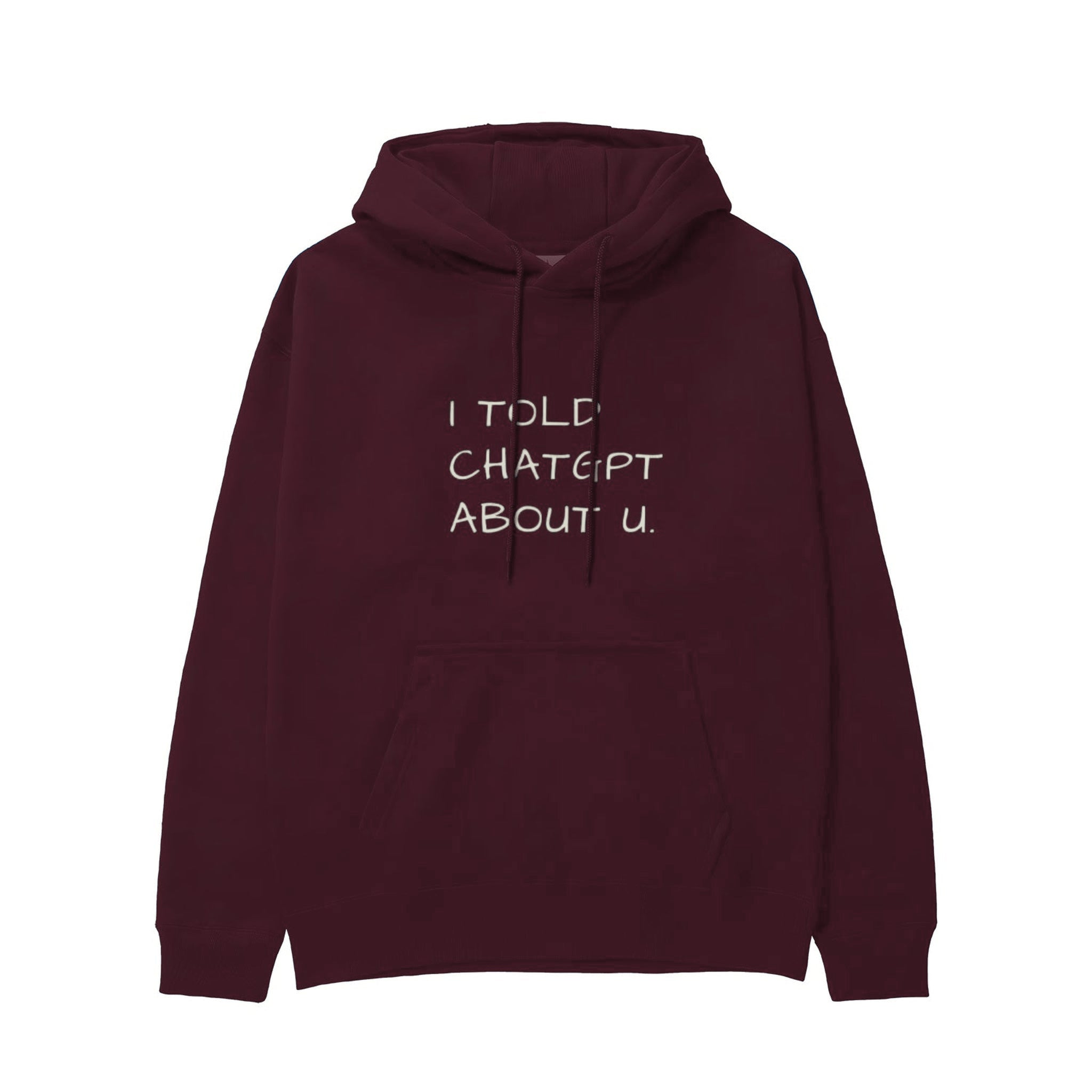 I Told ChatGPT About U Hoodie — Bordo — Görsel 1