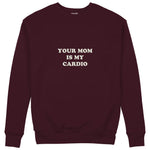 Your Mom Is My Cardio Sweatshirt — Bordo — Ön