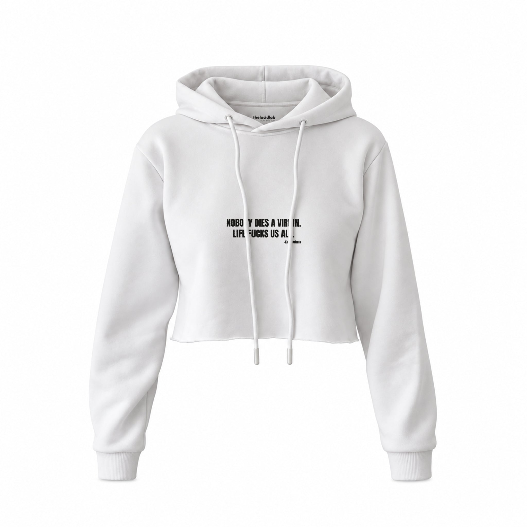 Nobody Dies A Virgin Life Fucks Us All Crop Hoodie — Beyaz — Ön baskı