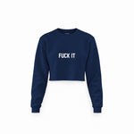 FUCK IT Crop Sweatshirt — Lacivert — Ön baskı