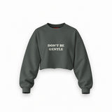 Don't Be Gentle Oversize Crop Sweatshirt — Antrasit — Ön baskı