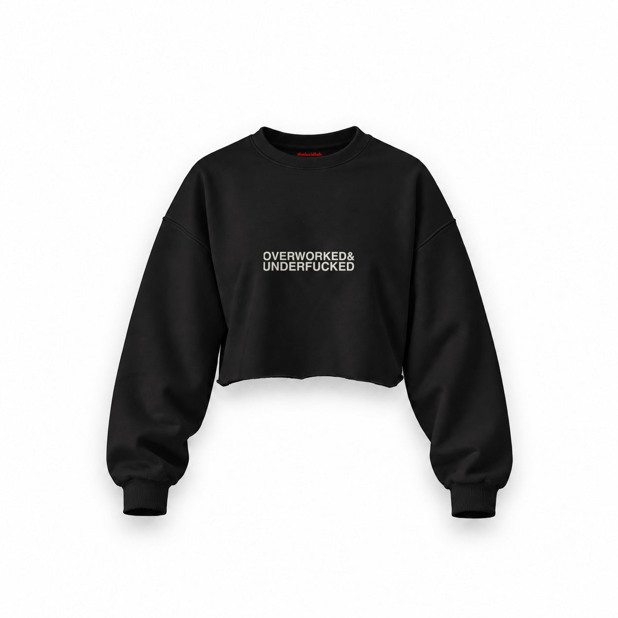 Overworked & Underfucked Oversize Crop Sweatshirt — Siyah — Ön baskı