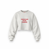 Your Dad Is My Cardio Oversize Crop Sweatshirt — Beyaz — Ön baskı