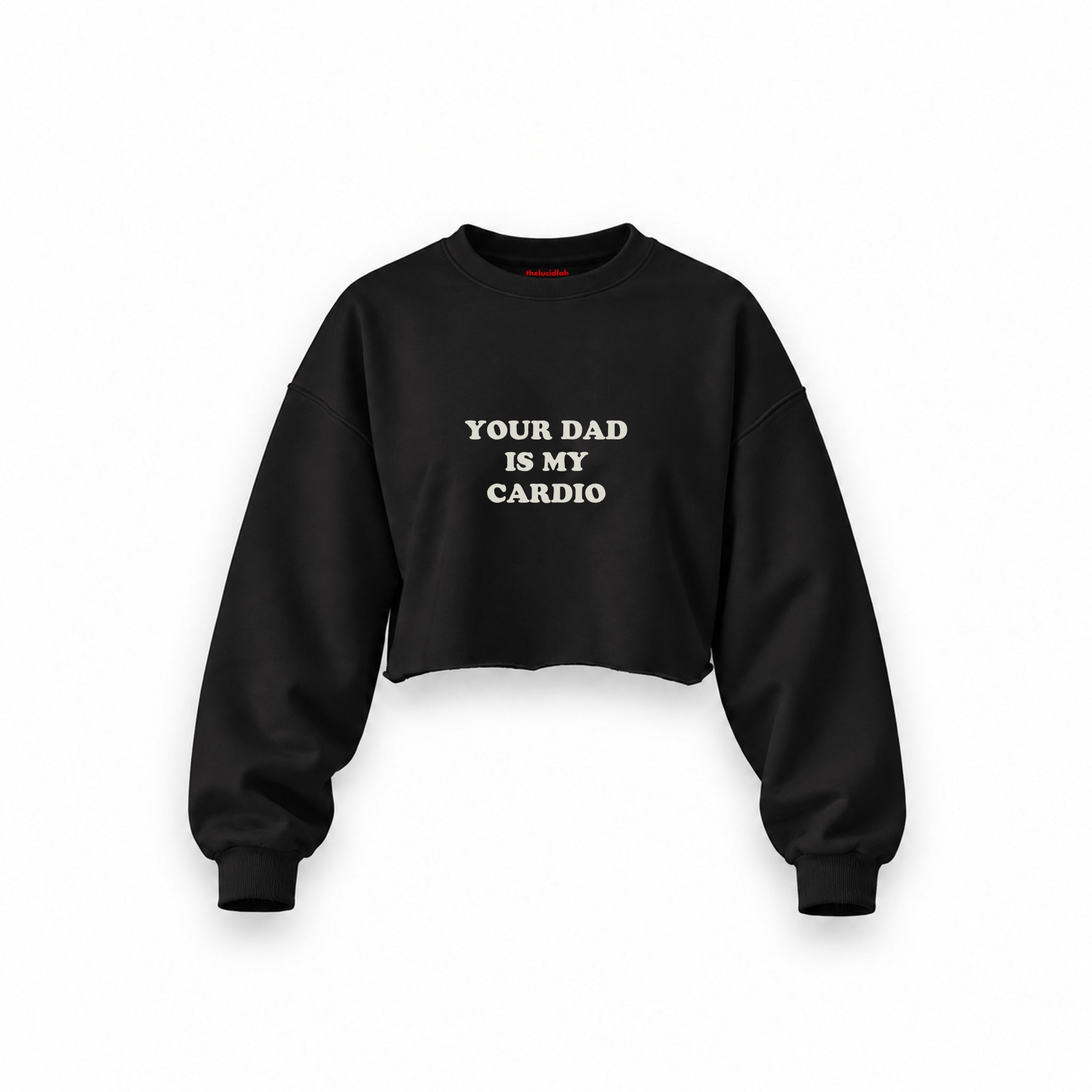 Your Dad Is My Cardio Oversize Crop Sweatshirt — Siyah — Ön baskı