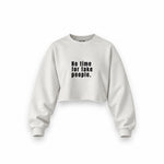 No Time For Fake People Oversize Crop Sweatshirt — Beyaz — Ön baskı