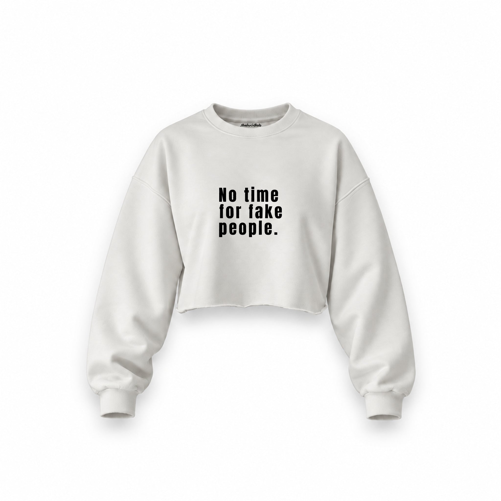 No Time For Fake People Oversize Crop Sweatshirt — Beyaz — Ön baskı
