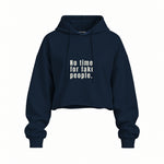 No Time For Fake People Oversize Crop Hoodie — Lacivert — Ön baskı