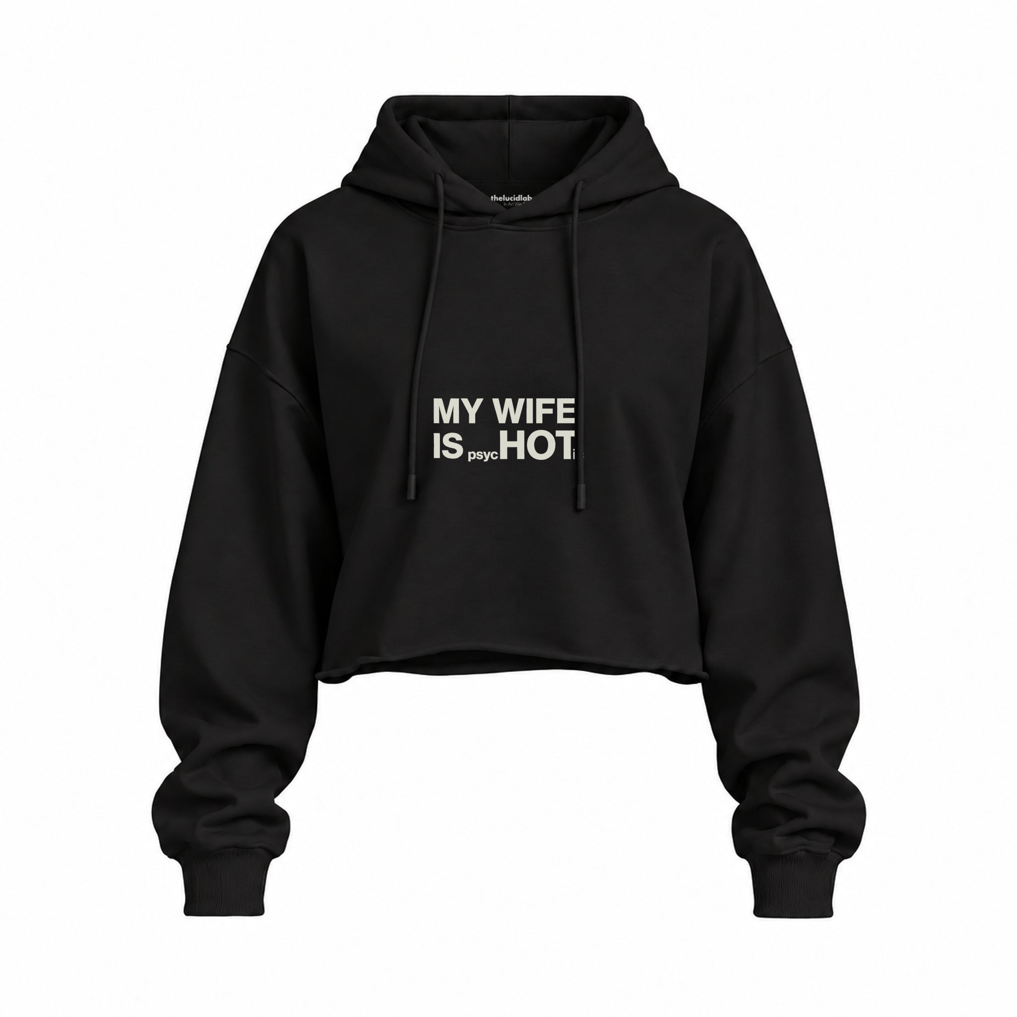My Wife Is Psychotic Oversize Crop Hoodie — Siyah — Ön baskı