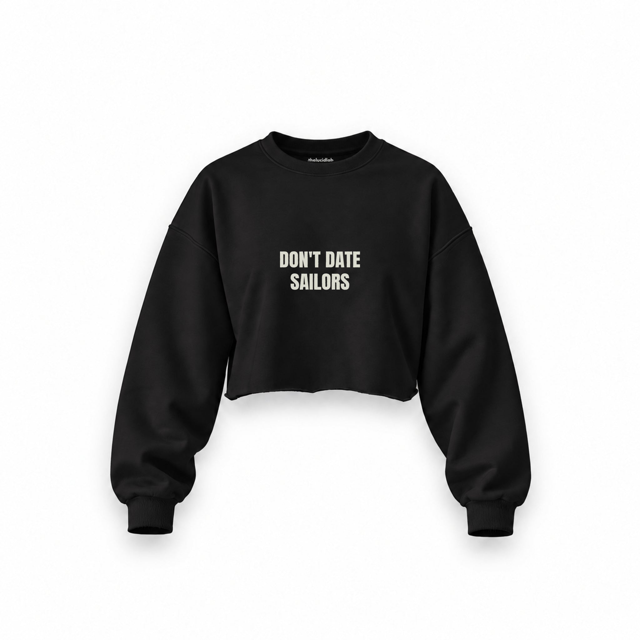 Don't Date Sailors Oversize Crop Sweatshirt — Siyah — Ön baskı