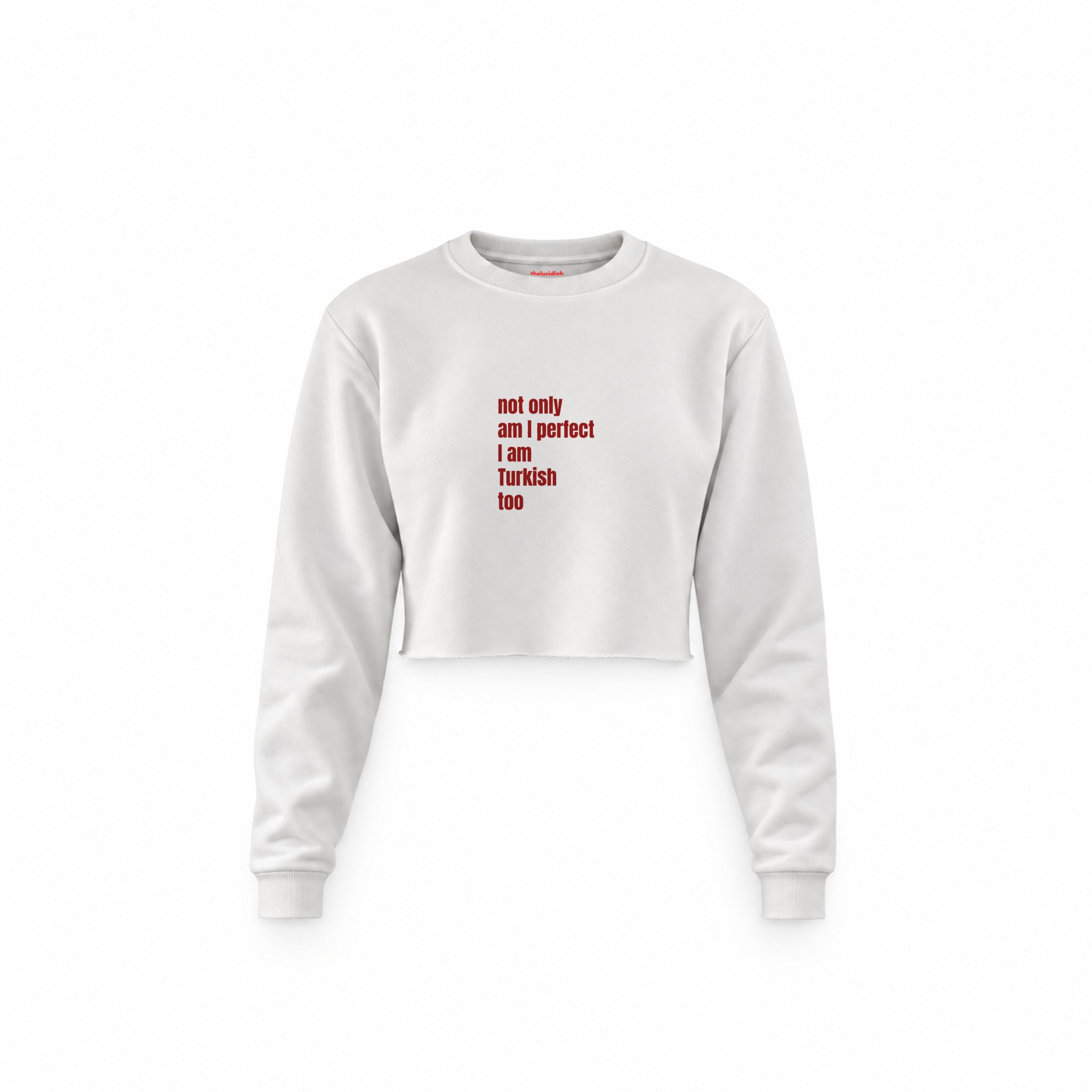 I Am Turkish Too Crop Sweatshirt — Beyaz — Ön baskı