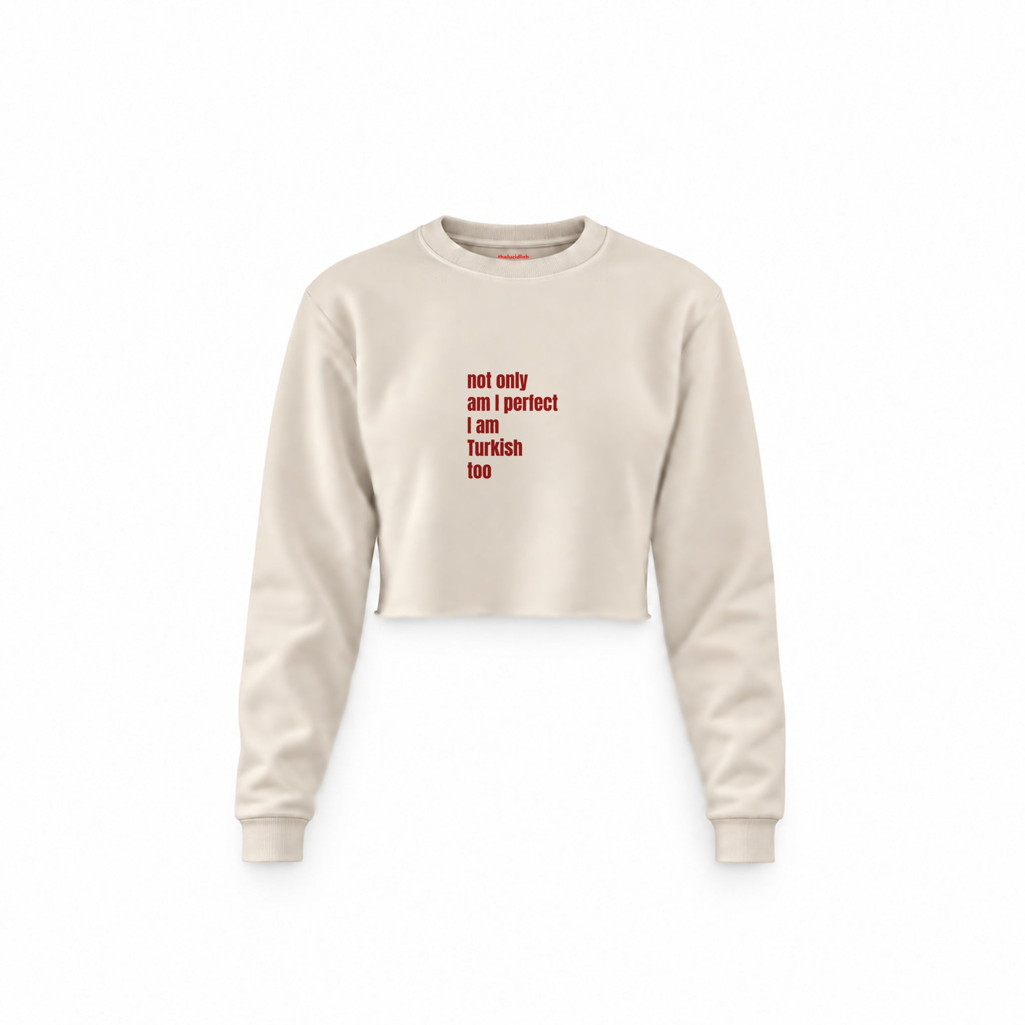 I Am Turkish Too Crop Sweatshirt — Krem — Ön baskı