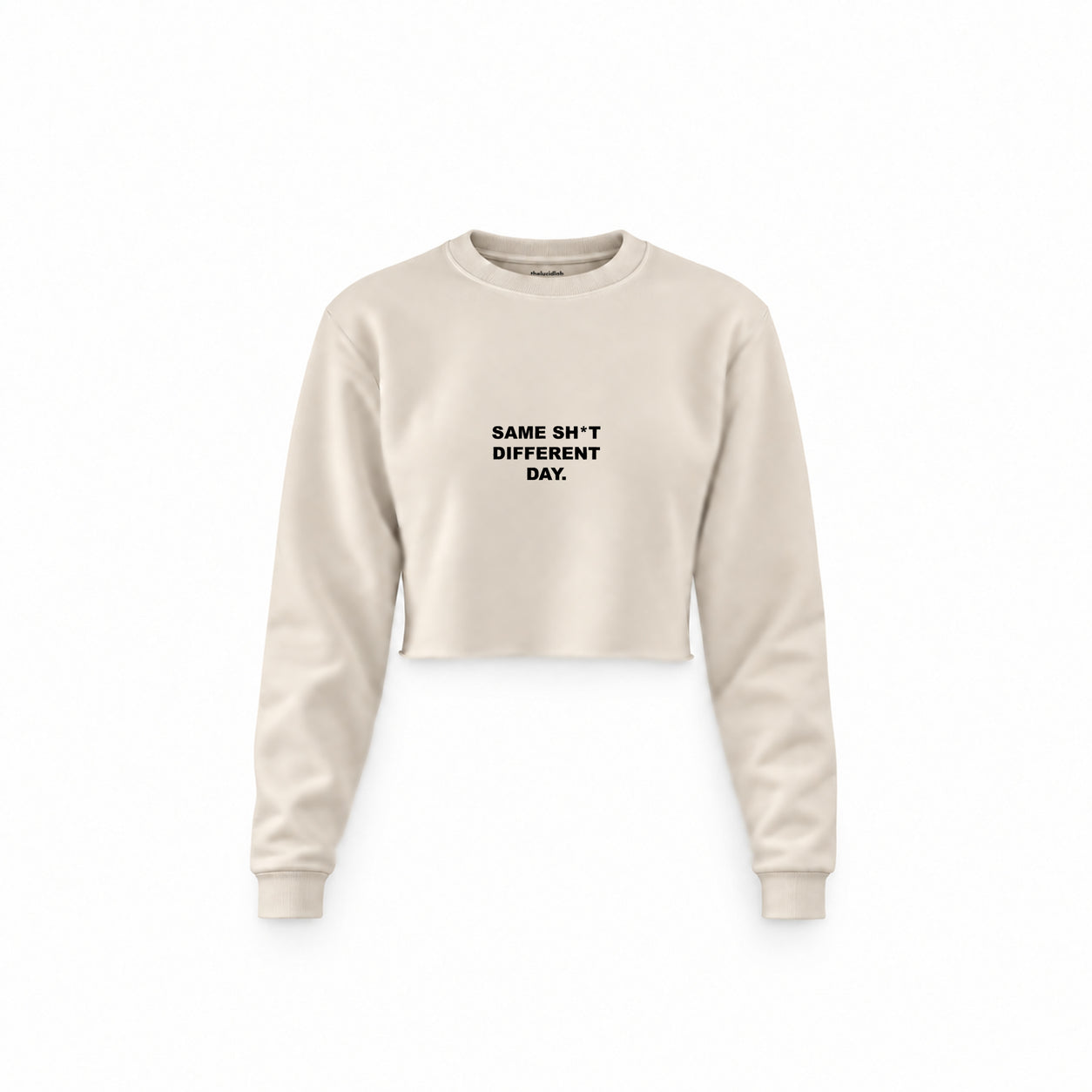 Same Sh*t Different Day Crop Sweatshirt — Krem — Ön baskı