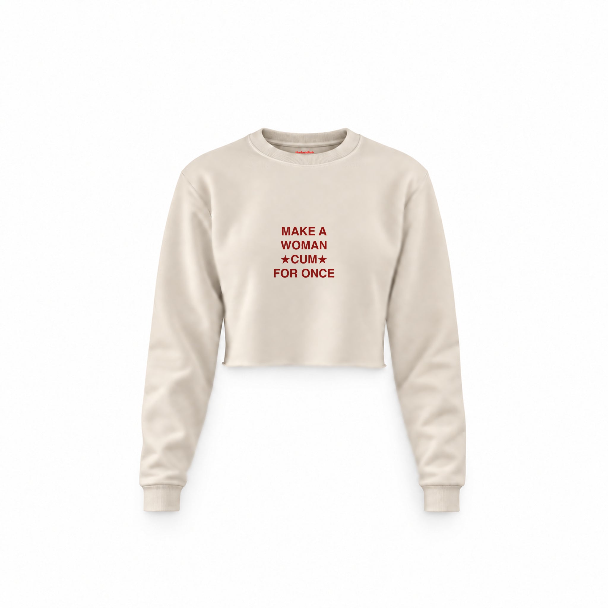 Make A Woman Cum For Once Crop Sweatshirt — Krem — Ön baskı