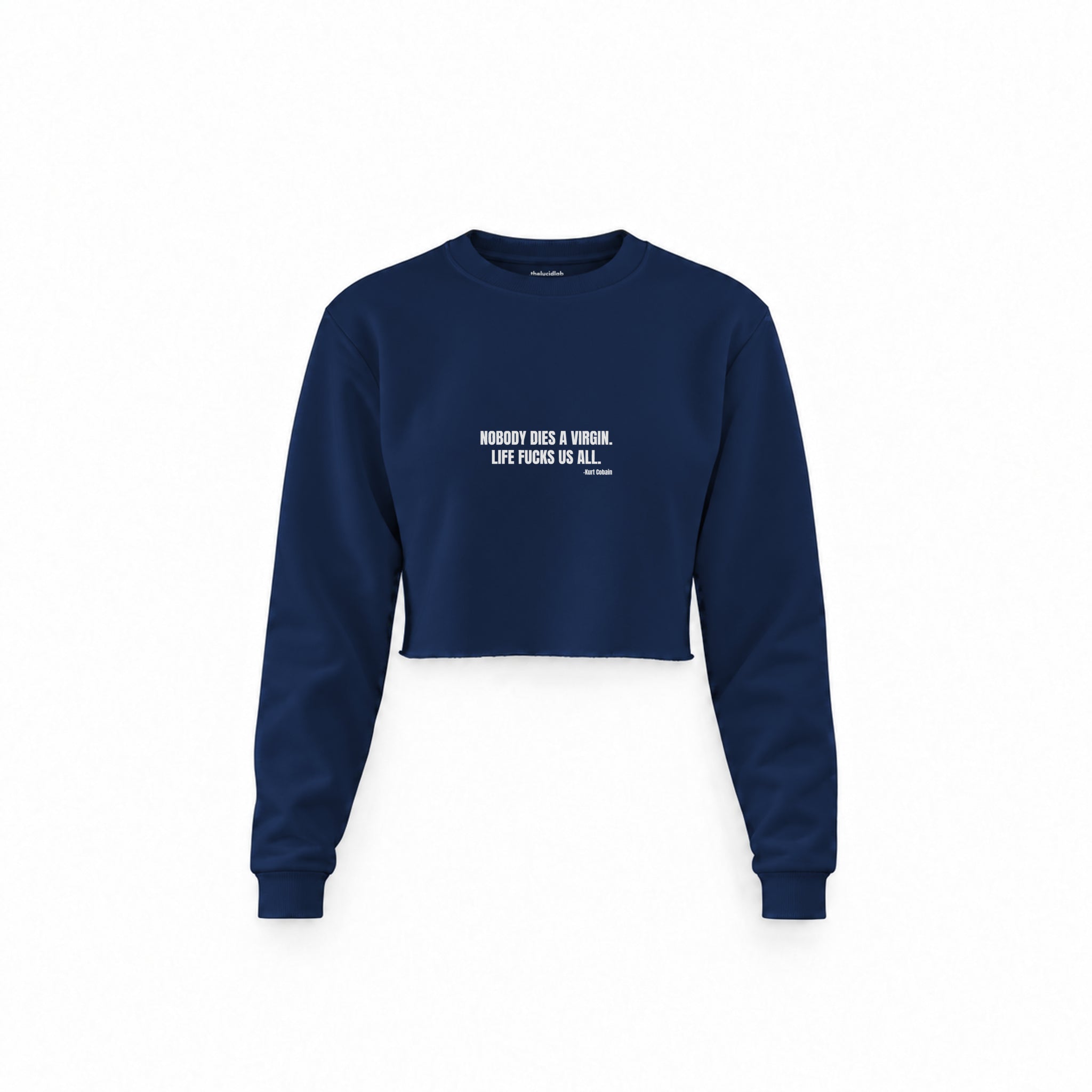 Nobody Dies A Virgin Life Fucks Us All Crop Sweatshirt — Lacivert — Ön baskı