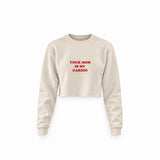 Your Mom Is My Cardio Crop Sweatshirt — Krem — Ön baskı