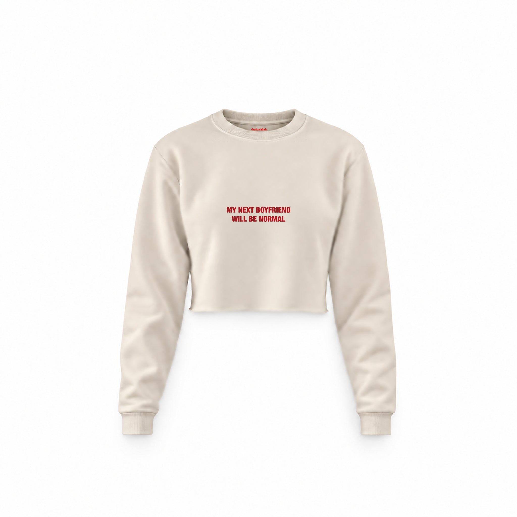 My Next Boyfriend Will Be Normal Crop Sweatshirt — Krem — Ön baskı