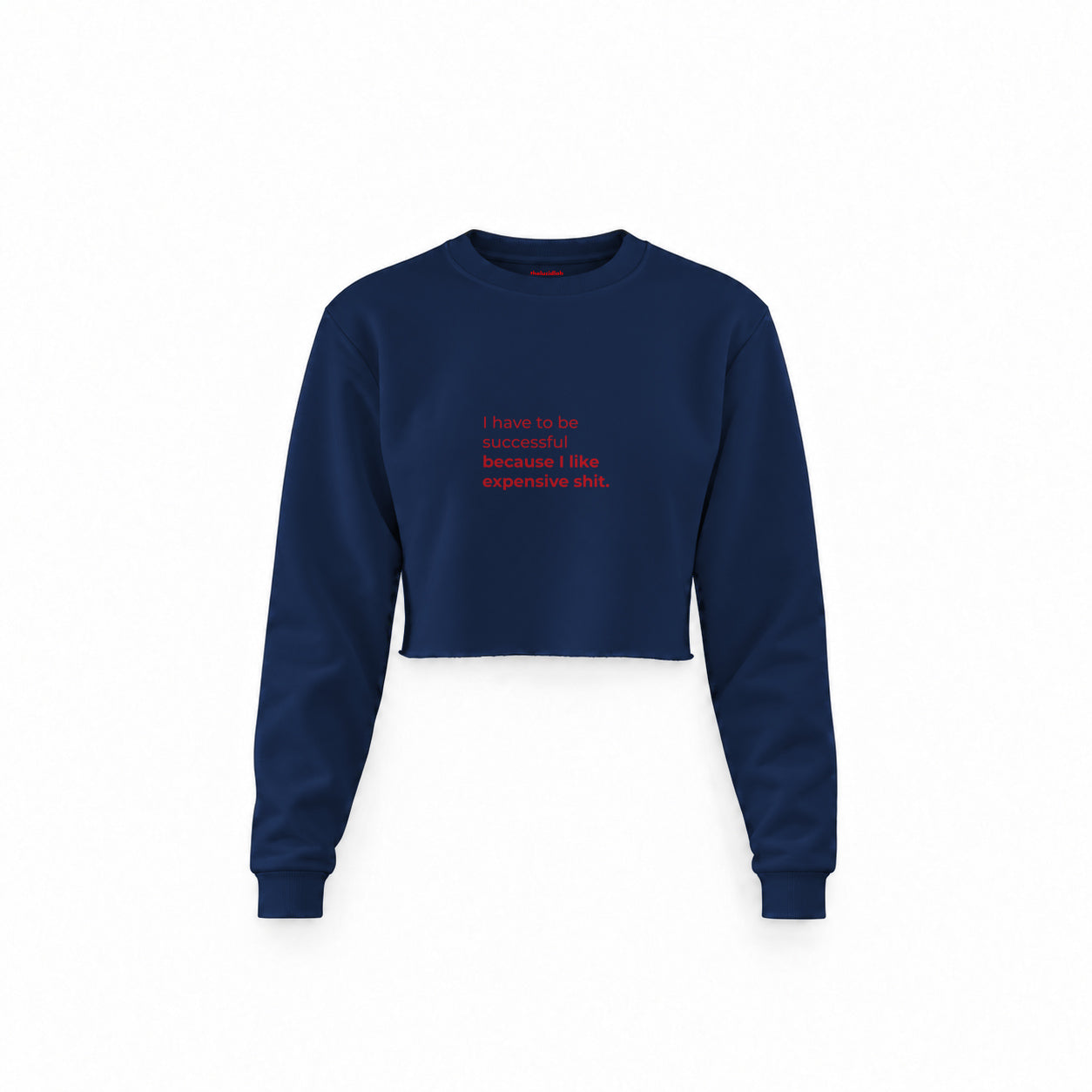 I Like Expensive Shit Crop Sweatshirt — Lacivert — Ön baskı