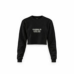 Karma Is Like 69 Crop Sweatshirt — Siyah — Ön baskı