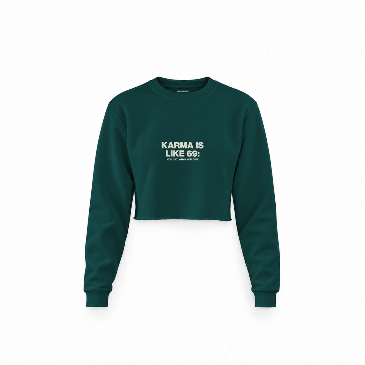Karma Is Like 69 Crop Sweatshirt — Koyu Yeşil — Ön baskı