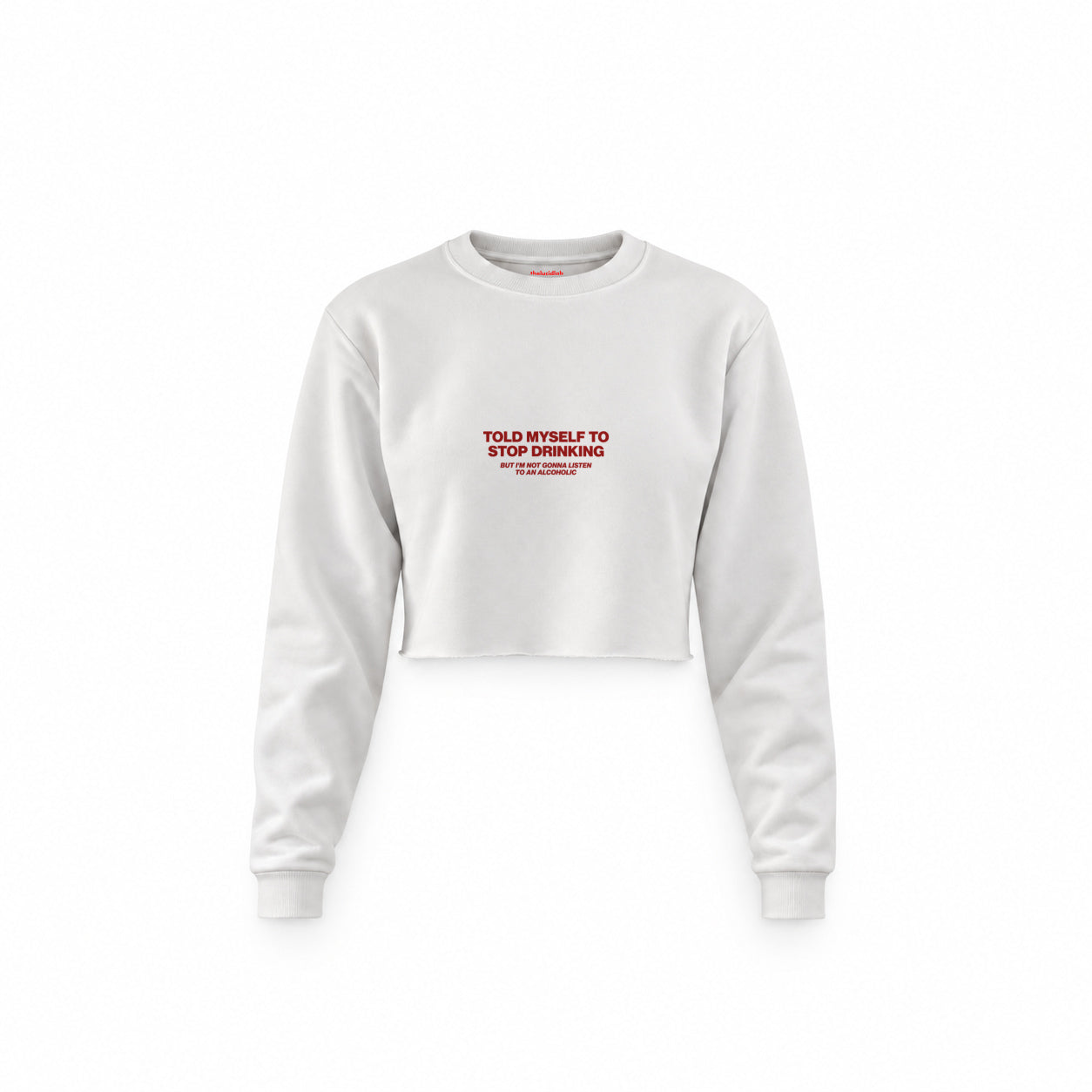 Stop Drinking Crop Sweatshirt — Beyaz — Ön baskı