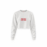 Your Hole Is My Goal Crop Sweatshirt — Beyaz — Ön baskı
