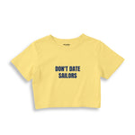 Don't Date Sailors Crop Tişört - sari