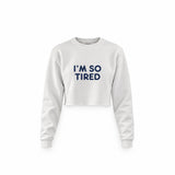 I’m So Tired Crop Sweatshirt — Beyaz — ön görünüm